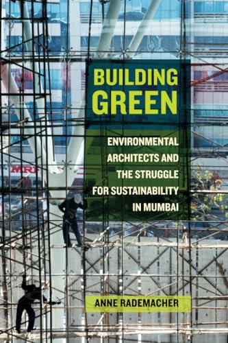 Building Green: Environmental Architects and the Struggle for Sustainability in Mumbai