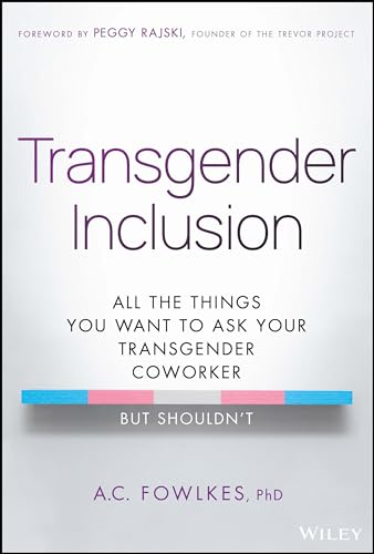 Transgender Inclusion: All the Things You Want to Ask Your Transgender Coworker But Shouldn't