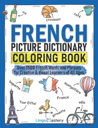 French Picture Dictionary Coloring Book: Over 1500 French Words and Phrases for Creative & Visual Learners of All Ages (Color and Learn)