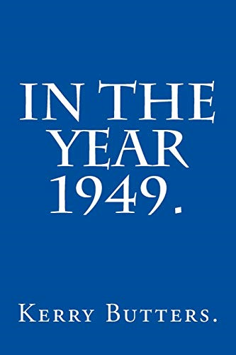 In the Year 1949.