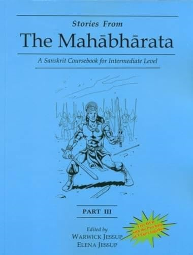 Stories from the  - Mahabharata: Part 3: A  - Sanskrit Coursebook for  - Intermediate Level, a  - Sanskrit Language Course