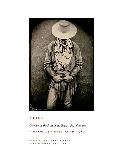 Still: Cowboys at the Start of the Twenty-First Century (The M.K. Brown Range Life): Cowboys at the Start of the Twenty-First Century (M.K.Brown Range Life Series)