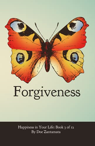 Happiness in Your Life - Book Three: Forgiveness (Happiness in Your Life)