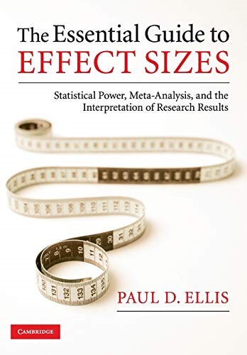The Essential Guide to Effect Sizes: Statistical Power, Meta-Analysis, and the Interpretation of Research Results