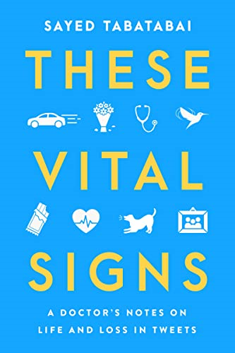 These Vital Signs: A Doctor's Notes on Life and Loss in Tweets