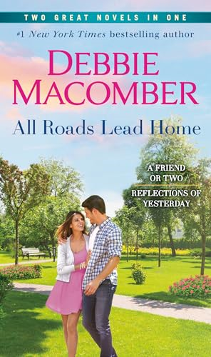 All Roads Lead Home: A 2-In-1 Collection: A Friend or Two and Reflections of Yesterday