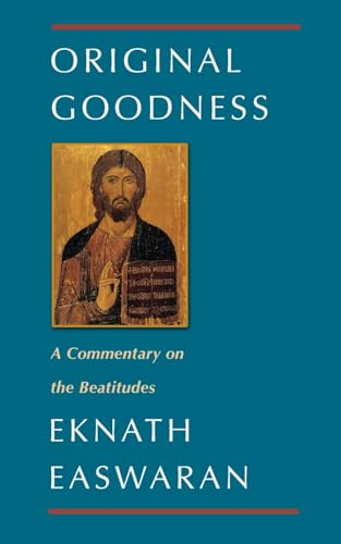 Original Goodness: Eknath Easwaran on the Beatitudes (Classics of Christian Inspiration Series)