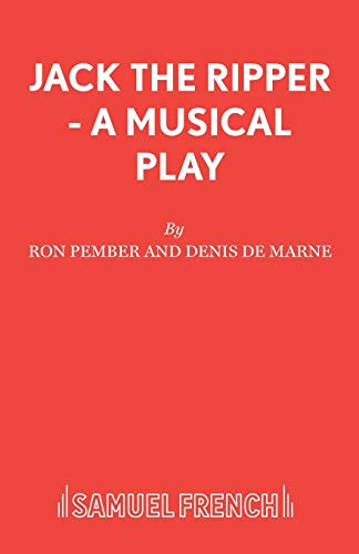 Jack the Ripper: Libretto: A Musical Play (Acting Edition)