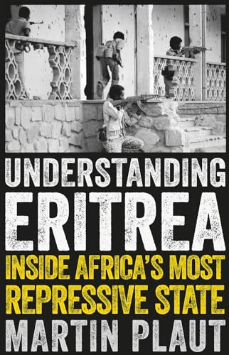 Understanding Eritrea: Inside Africa's Most Repressive State