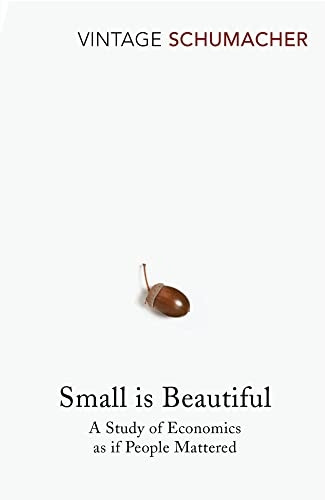 Small is Beautiful: A Study of Economics as if People Mattered