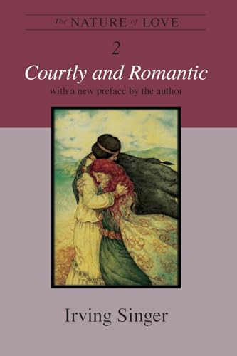 The Nature of Love: Courtly and Romantic (Nature of Love (MIT))