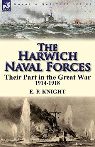 The Harwich Naval Forces: Their Part in the Great War, 1914-1918