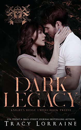 Dark Legacy: A Dark Mafia Romance (Knight's Ridge Empire)