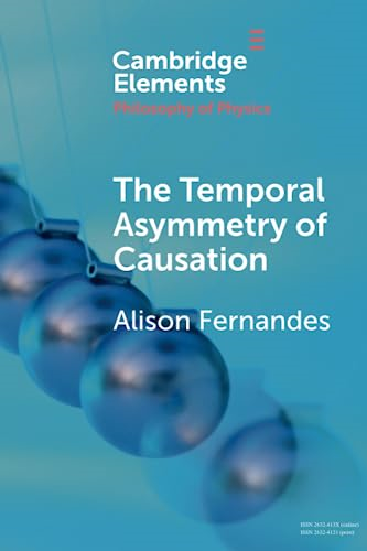 The Temporal Asymmetry of Causation (Elements in the Philosophy of Physics)