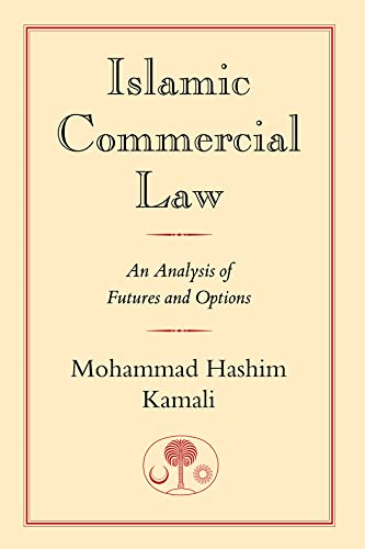 Islamic Commercial Law: An Analysis of Futures and Options (I.B.Tauris in Association With the Islamic Texts Society)