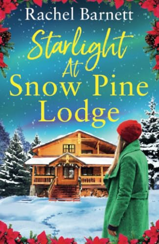 Starlight at Snow Pine Lodge: A wonderfully heartwarming Christmas novel about love, friendship and old secrets