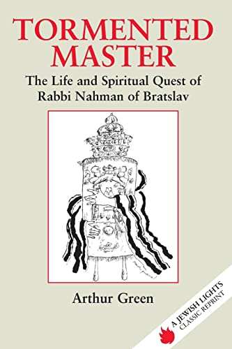 Tormented Master: Life and Spiritual Quest of Rabbi Nahman of Bratslav: 0 (A Jewish Lights classic reprint)