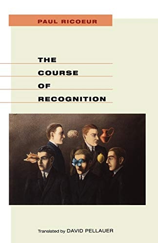 The Course of Recognition (Institute for Human Sciences, Vienna Lectures) (Institute for Human Sciences, Vienna Lectures Series)