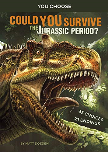 Could You Survive the Jurassic Period?: an Interactive Prehistoric Adventure (You Choose: Prehistoric Survival)