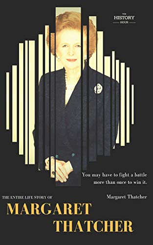 Margaret Thatcher: The Entire Life Story (Great Biographies)