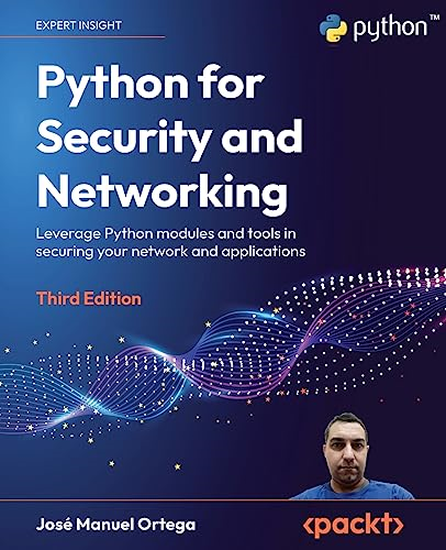Python for Security and Networking: Leverage Python modules and tools in securing your network and applications