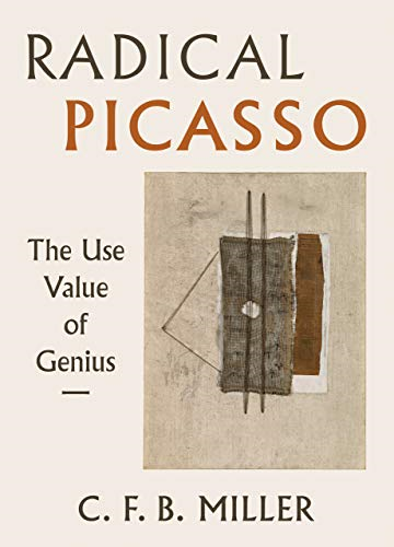 Radical Picasso: The Use  - Value of Genius (The  - Phillips Collection Book  - Prize Series)