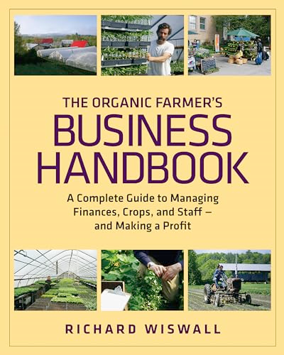 The Organic Farmer's Business Handbook: A Complete Guide to Managing Finances, Crops, and Staff-And Making a Profit [With CDROM]