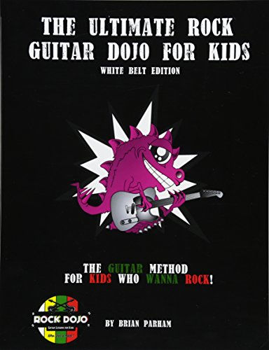 The Ultimate Rock Guitar Dojo for Kids: White Belt Edition