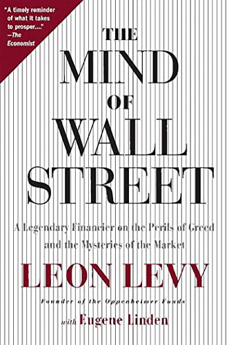 The Mind of Wall Street: A Legendary Financier on the Perils of Greed and the Mysteries of the Market