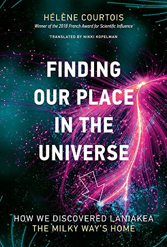 Finding our Place in the Universe: How We Discovered Laniakea-the Milky Way's Home (The MIT Press)