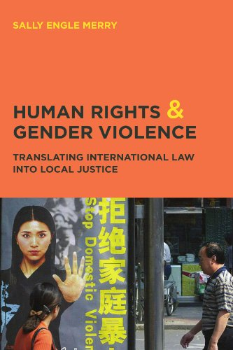 Human Rights and Gender Violence: Translating International Law into Local Justice (Chicago Series in Law & Society)