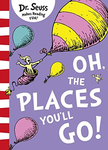 Oh The Places You'll Go by Dr Seuss