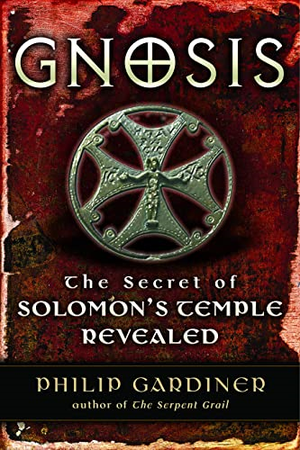 Gnosis: the Secret of Solomons Temple Revealed
