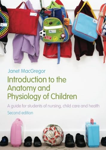 Introduction to the Anatomy and Physiology of Children: A Guide for Students of Nursing, Child Care and Health