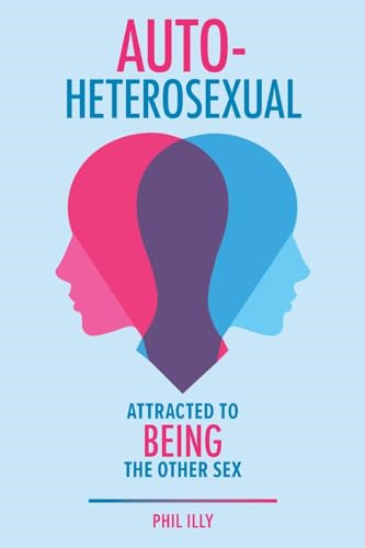 Autoheterosexual: Attracted to Being the Other Sex