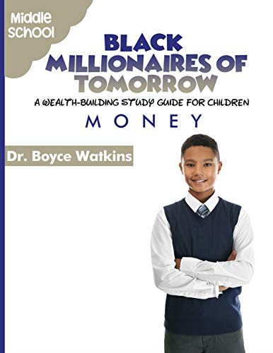The Black Millionaires of Tomorrow: A Wealth-Building Study Guide for Children - Middle School: Money (Black Millionaires of Tomorrow: A Wealth-Building Study Guid)