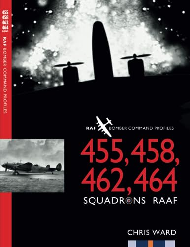 455, 458, 462, 464 Squadrons RAAF: RAF Bomber Command Squadron Profiles