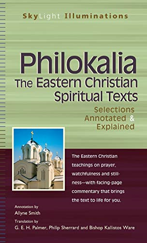 Philokalia--The Eastern Christian Spiritual Texts: Selections Annotated & Explained (SkyLight Illuminations)