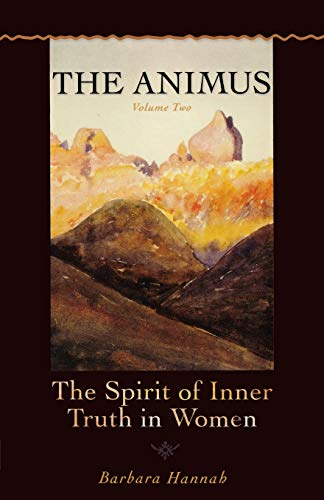 The Animus: The Spirit of the Inner Truth in Women, Volume 2