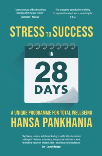 STRESS TO SUCCESS IN 28 DAYS: A UNIQUE PROGRAMME FOR TOTAL WELLBEING