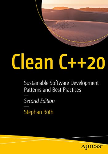Clean C++20: Sustainable  - Software Development  - Patterns and Best Practices