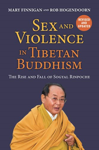 Sex and Violence in  - Tibetan Buddhism: The Rise  - and Fall of Sogyal  - Rinpoche