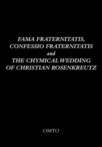 Fama Fraternitatis, Confessio Fraternitatis and the Chymical Wedding of Christian Rosenkreutz (OMTO Series on Esotericism and Spirituality)