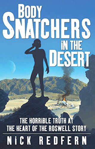 Body Snatchers in the Desert: The Horrible Truth at the Heart of the Roswell Story