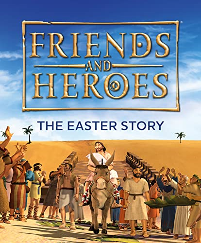 Friends and Heroes: The Easter Story (Friends and Heroes)