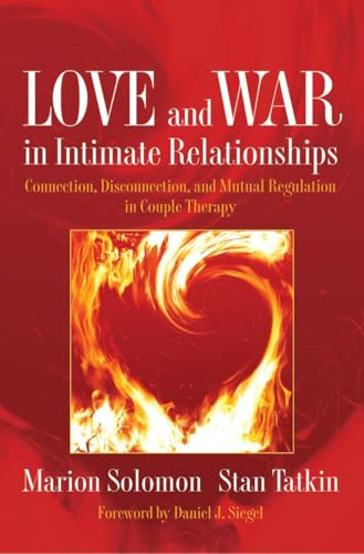 Love and War in Intimate Relationships: How the Mind, Brain, and Body Interact (Norton Serie...