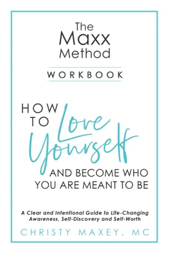 The Maxx METHOD: How to  - Love Yourself and Become  - Who You Are Meant to Be
