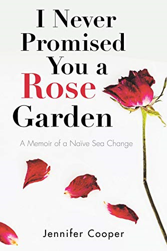 I Never Promised You a Rose Garden: A Memoir of a NaÃ¯ve Sea Change