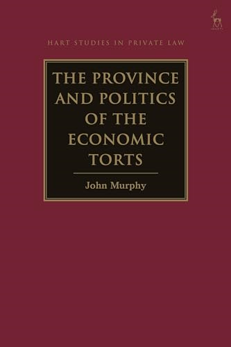 The Province and Politics of the Economic Torts (Hart Studies in Private Law)