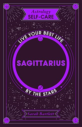 Astrology Self-Care: Sagittarius: Live your best life by the stars (Astrology Self-Care)